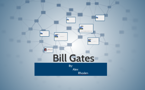 Bill Gates by alex rhoden on Prezi