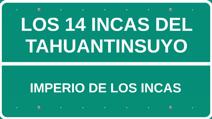 LOS 14 INCAS DEL TAHUANTINSUYO By JOSE MANUEL LAURA NUREÑA On Prezi