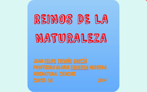 REINOS DE LA NATURALEZA by Juan Felipe Triviño García on Prezi