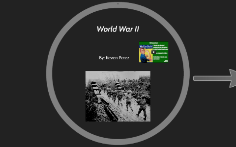 World War II by Keven Perez on Prezi