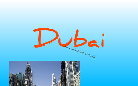 Dubai by Cristian Gómez on Prezi