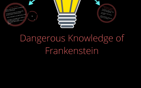 dangerous knowledge in frankenstein essay