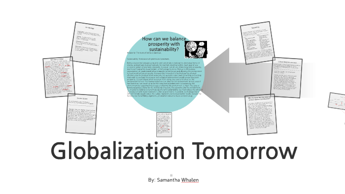 Globalization Tomorrow by Samantha Whalen on Prezi