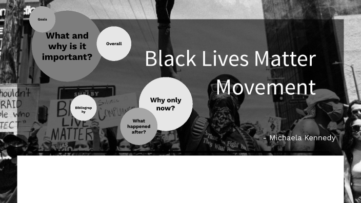 Black Lives Matter Movement by Michaela Kennedy on Prezi