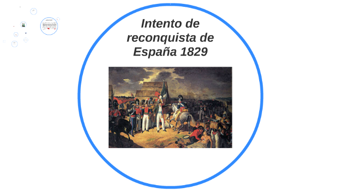Intento de reconquista de España 1829 by Emiliano Limón on Prezi