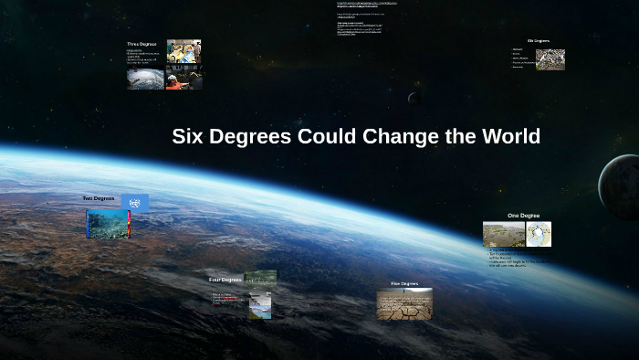 Six Degrees Could Change The World Answers Six Degrees could change the World by Benjamin Knudsen on Prezi