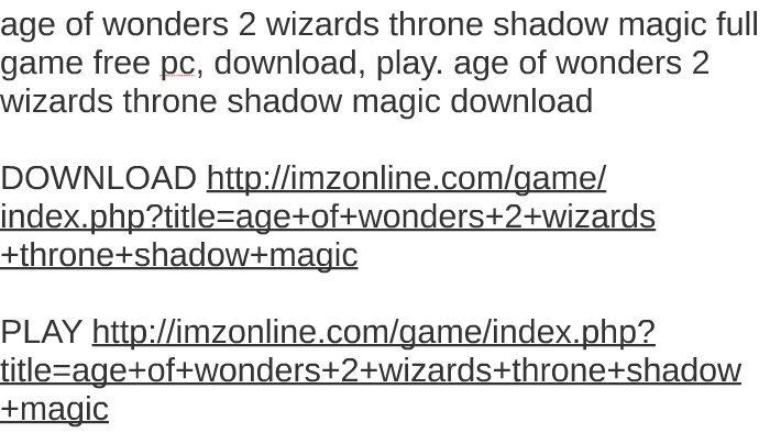 download age of wonders shadow magic full game free Age of wonders 2 скачать.