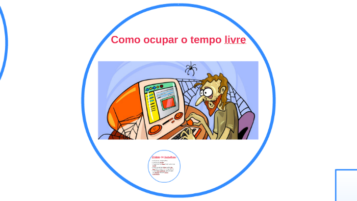 Como ocupar o tempo livre by Guilherme Brasile on Prezi