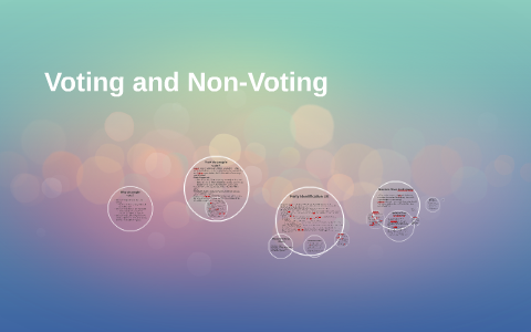 Voting and Non-Voting by danielle reed on Prezi