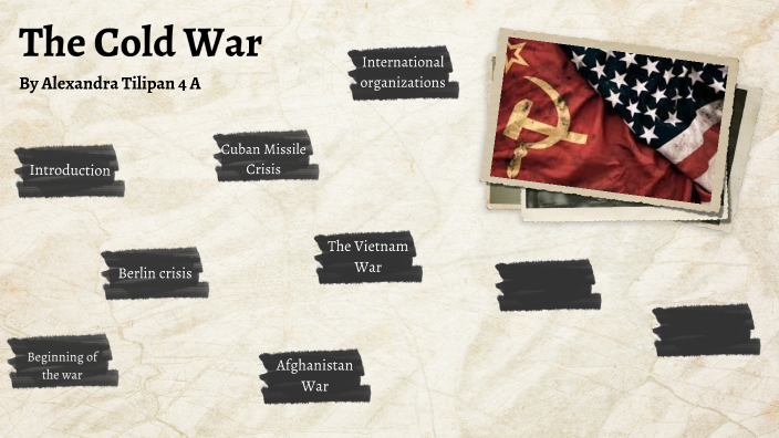 Cold War by alexandra tilipan on Prezi