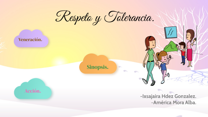 Respeto y Tolerancia. by ixsajaira hernandez gonzalez on Prezi