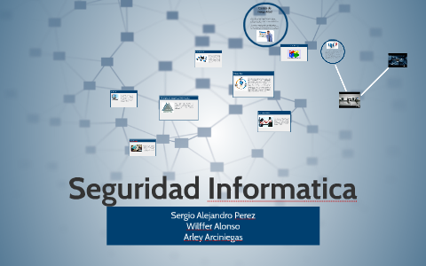 Seguridad Informatica by SERGIO ALEJANDRO on Prezi