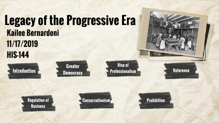 Legacy Of The Progressive Era Kailee Bernardoni On Prezi Next