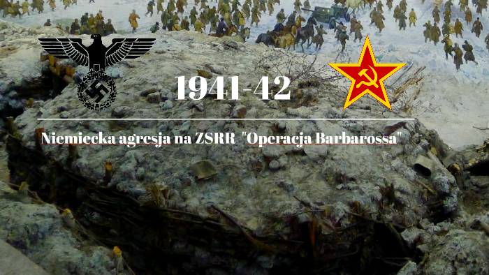 Niemiecka agresja na ZSRR "Operacja Barbarossa" by Gracjan Kuziów on Prezi