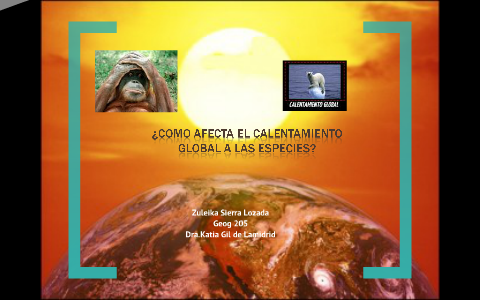 calentamiento global by Zuleika Lozada on Prezi