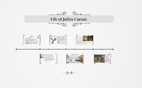 Life of Julius Caesar. by Mr. C Campanella on Prezi