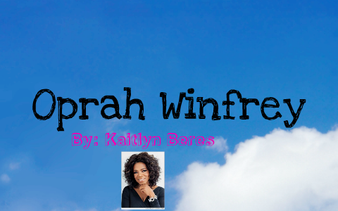 Oprah Winfrey By Kaitlyn B On Prezi Next