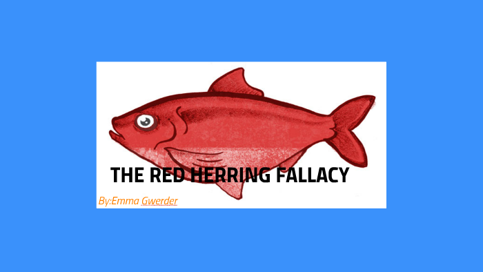 the red herring fallacy.