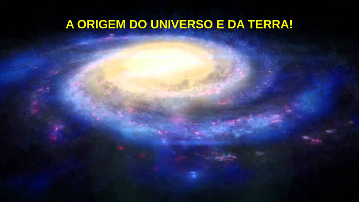 6 ano A ORIGEM DO UNIVERSO E DA TERRA! by Alex Claudino Moreira Filho ...