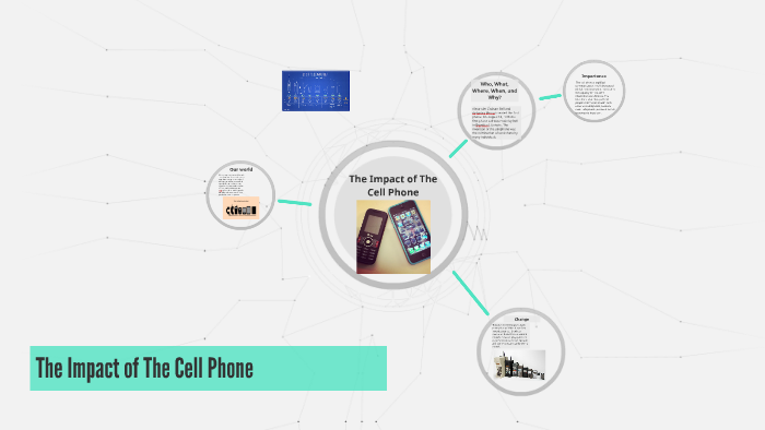 The Impact of The Cell Phone by Tara Stephen on Prezi