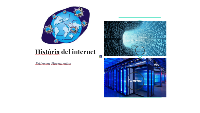 Historia del internet by Edinson Hernandez on Prezi