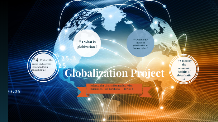 Globalization project by Belen Avelar on Prezi