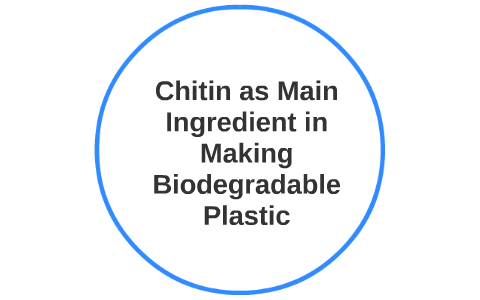 Chitin as Main Ingredient in Making Biodegradable Plastic by Edmar ...