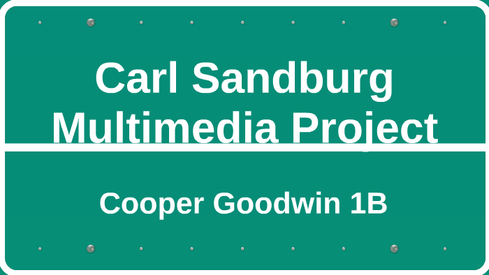 Carl Sandburg Multimedia Project By Cooper Goodwin On Prezi