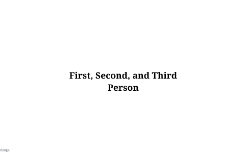 First, Second, and Third Person by Leslie Lara on Prezi