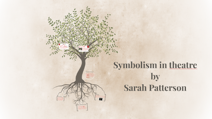 Symbolism In Theatre By Sarah Patterson On Prezi