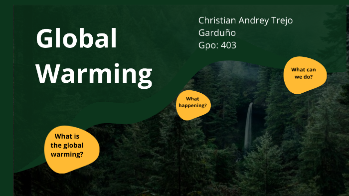 Calentamiento Global by Luis Angel Martínez on Prezi