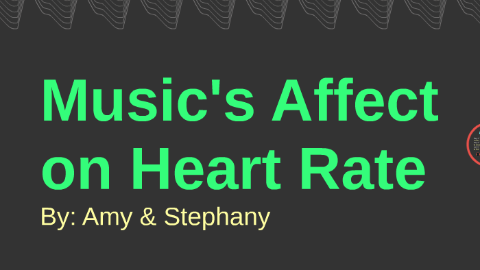 Music s Affect On Heart Rate By Amy Chirinos music-s-affect-on-heart-rate-by-amy-chirinos