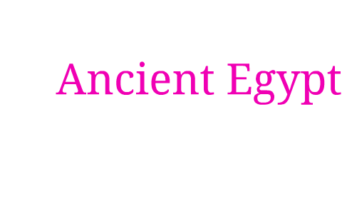 Ancient Egypt by on Prezi