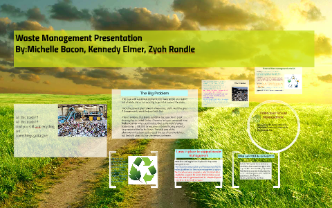 Waste Management Presentation by Michelle Bacon on Prezi