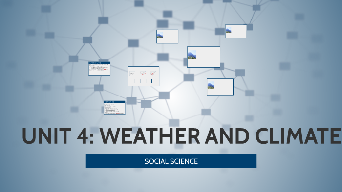 UNIT 4: WEATHER AND CLIMATE by Carolina Chamorro on Prezi
