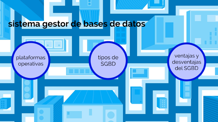 SISTEMA GESTOR DE BASES DE DATOS by Gustavo CJ on Prezi