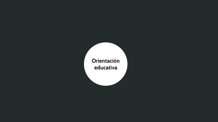 orientación educativa by Bruno Alberto Rivas Vazquez on Prezi