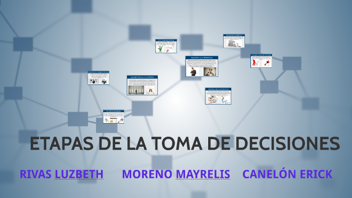 ETAPAS DE LA TOMA DE DECISIONES by Erick Canelones on Prezi