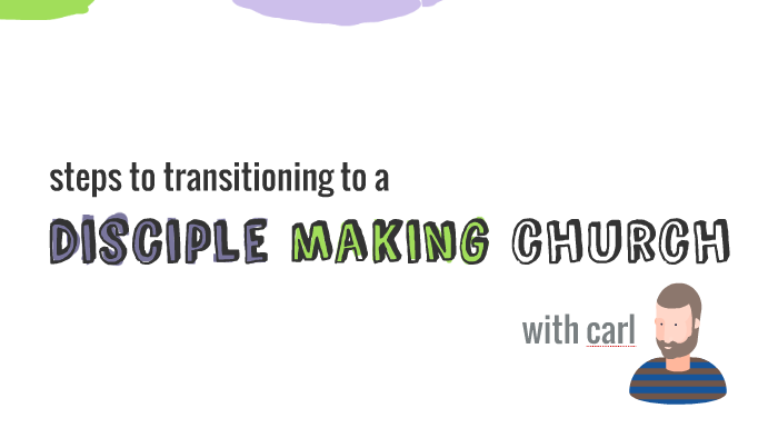 Steps to transitioning to a disciple making church by Catalyst Church ...