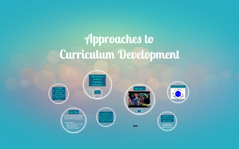 Approaches to Curriculum Development by Kelsey Musselman on Prezi