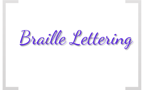 Braille Lettering by Elora Sparky on Prezi