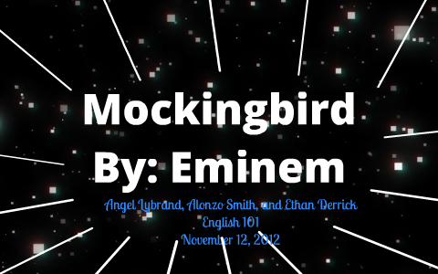 Mockingbird by eminem. Love this song!