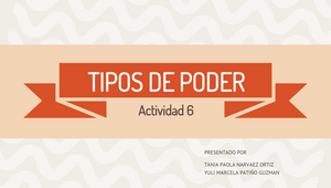 Actividad 6. Tipos de poder y sus características by kely tatiana ...