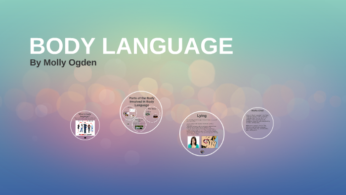 BODY LANGUAGE by Molly Ogden on Prezi