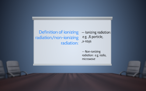 Definition Of Ionizing Radiation Non Ionizing Radiation By