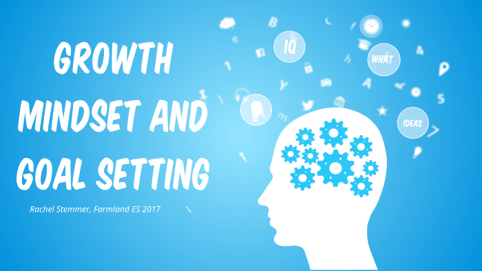 Growth Mindset and Goal Setting by Rachel Stemmer on Prezi