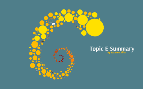 Topic E Summary by Jasmine Allen on Prezi