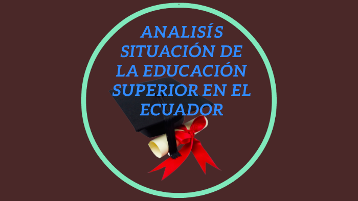 ANALISÍS SITUACIÓN DE LA EDUCACIÓN SUPERIOR EN EL ECUADOR by Carlos ...