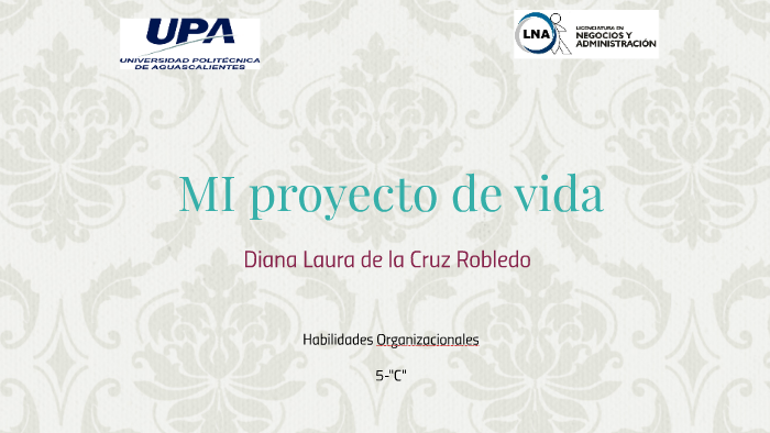 MI PROYECTO DE VIDA by Diana De la Cruz on Prezi