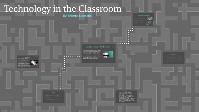 Technology in the Classroom by Brianna Desmond on Prezi